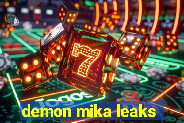 demon mika leaks